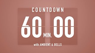 60 Minutes Countdown Timer Flip Clock 🎵  Ambient🧘‍♀️ Bells🔔 [upl. by Graubert584]