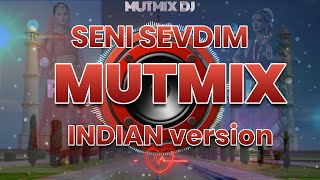 SENI SEVDIM INDIAN version MutMix [upl. by Zebaj660]