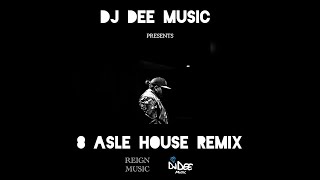 DJ DEE MUSIC  8 ASLE HOUSE REMIX  REIGN MUSIC [upl. by Atiuqram]