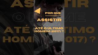 Por que assistir o filme quotAté o Último Homem 2017quot [upl. by Shafer]