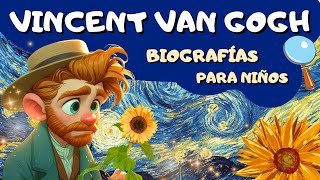 VAN GOGH Biografías para niños y mayores 🌻 [upl. by Cinimmod175]