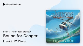 Bound for Danger Book 13 by Franklin W Dixon · Audiobook preview [upl. by Woodall]