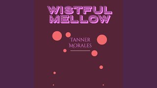 Wistful Mellow [upl. by Nydia]