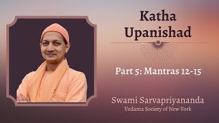 5 Katha Upanishad  Mantras 1112  15  Swami Sarvapriyananda [upl. by Den706]