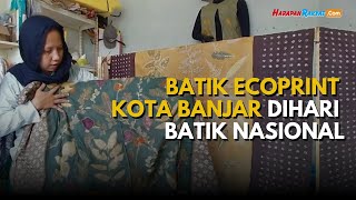 Batik Ecoprint Kota Banjar Dihari Batik Nasional [upl. by Iseabal707]