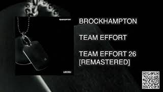 BROCKHAMPTON  TEAM EFFORT 26 REMASTER [upl. by Georgeanna]