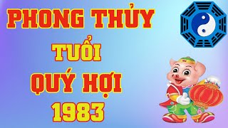 Phong Thủy Tuổi Quý Hợi 1983 [upl. by Amelia274]