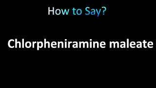 How to Pronounce Chlorpheniramine maleate [upl. by Hannahc]