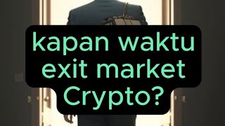 KAPAN WAKTU PALING TEPAT EXIT MARKET CRYPTO KAPAN JUAL BITCOIN [upl. by Dorraj]