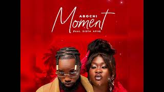 Abochi  Moment feat Sista Afia  Audio Slide [upl. by Tnomed]