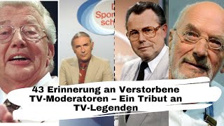 43 Erinnerung an Verstorbene TVModeratoren – Ein Tribut an TVLegenden [upl. by Eanram]