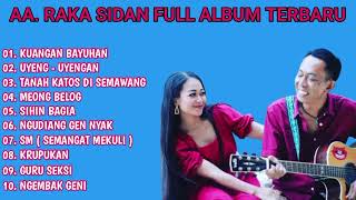 AA RAKA SIDAN FULL ALBUM TERBARU 2023 I KUANGAN BAYUHAN UYENG  UYENGAN [upl. by Gustavo]