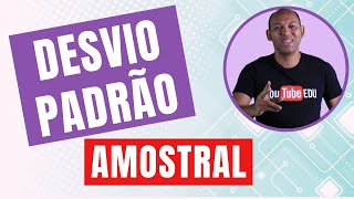 DESVIO PADRÃO AMOSTRAL [upl. by Siramed336]