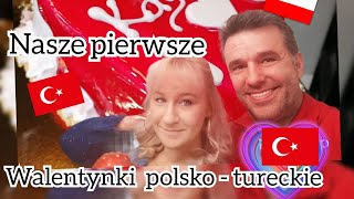 Nasze pierwsze Walentynki 😍jakie były Mieszanka polskoturecka [upl. by Daph]