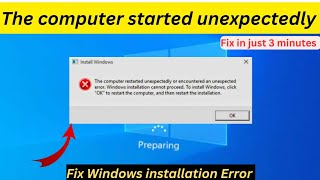 The computer started unexpectedly or encountered an unexpected error windows installation how to fix [upl. by Carlson269]