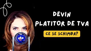 DEVIN PLATITOR DE TVA  CE SE SCHIMBA [upl. by Guglielma122]