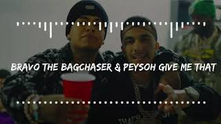 Bravo The Bagchaser amp Peysoh Give Me That [upl. by Nnaeerb]