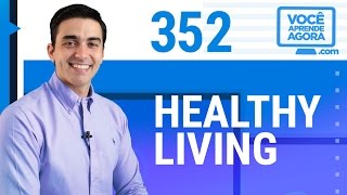 AULA DE INGLÊS 352 Healthy living [upl. by Ledda]