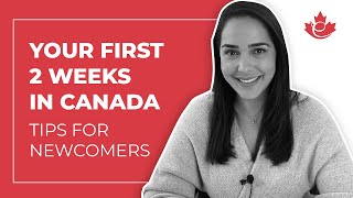 YOUR FIRST 2 WEEKS IN CANADA  Tips for newcomers [upl. by Noislla]