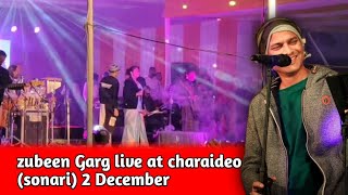 zubeen Garg live at charaideo sonari 2 December [upl. by Ytram866]