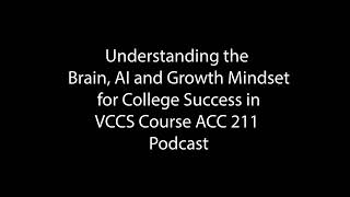 Understanding the Brain AI and Growth Mindset for College Success in VCCS Course ACC 211 Podcast [upl. by Lianne]