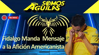 Fidalgo Manda Mensaje a la Afición Americanista  ENVIVO 🔴 [upl. by Lawrence]