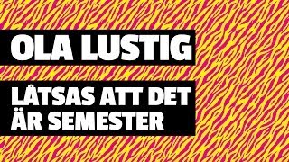 Ola Lustig quotLåtsas Att Det Är Semesterquot  VAKNA MED NRJ [upl. by Cacilie]