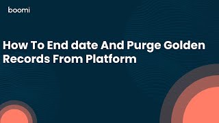 How To End date And Purge Golden Records From Platform [upl. by Cecilius76]