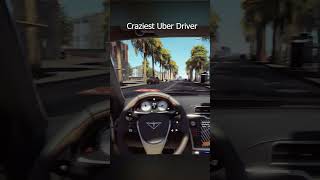 Craziest Uber Driver [upl. by Sadella]