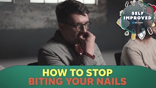 A psychologist explains how to stop biting your nails  SELF IMPROVED [upl. by Nylhsa]