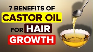 Castor Oil for Hair Growth  Top 7 Benefits of Castor Oil for Hair Growth [upl. by Hynda296]