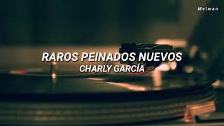 Raros peinados nuevos  Charly García Letra [upl. by Llennehc182]