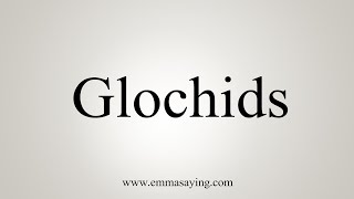 How To Say Glochids [upl. by Yesrej]