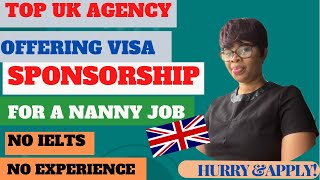 UK TOP AGENCY WITH SPONSORSHIP VISA FOR A NANNY JOB  NO EXPERIENCE NO ENGLISH CERTIFICATE [upl. by Letitia]