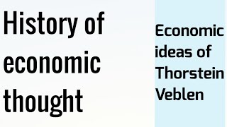 History of economic thought Economic ideas of Thorstein Veblen [upl. by Grosmark42]