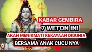 KABAR GEMBIRA ‼️ 7 WETON INI AKAN MENIKMATI KEKAYAAN DIDUNIA BERSAMA ANAK CUCU NYA Primbon Jawa [upl. by Ellenrahs]