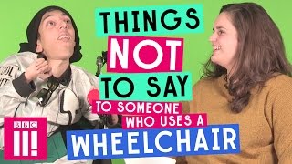 Things Not To Say To Someone Who Uses A Wheelchair [upl. by Nareik]