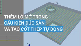 Thêm lỗ mở trong cấu kiện đúc sẵn và tạo cốt thép tự động [upl. by Nikolia273]