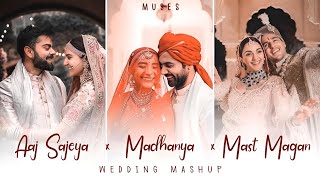 Wedding Mashup  Aaj sajeya x Madhanya x Mast Magan  Arjit Singh  Atif Aslam [upl. by Reuven]