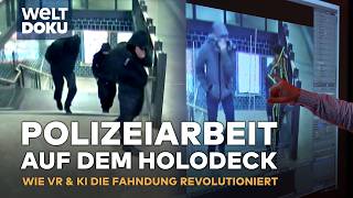 FAHNDUNG AUF DEM HOLODECK Wie künstliche Intelligenz amp VR die Polizeiarbeit revolutioniert HD DOKU [upl. by Naamann]