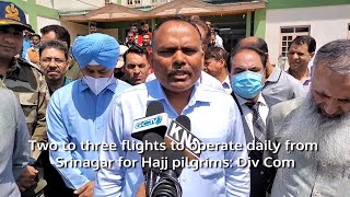 Two to three flights to operate daily from Srinagar for Hajj pilgrims Div Com [upl. by Attikin696]