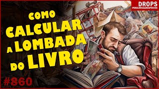 COMO CALCULAR A LOMBADA DO LIVRO DROPS 860 [upl. by Nalorac]