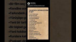 YALNIZKEN YAPABİLECEĞİN 20 ŞEY•Yeni bir kitaba başla•Bir film seç ve izle•Kendine sorular soryaz [upl. by Ybbob]