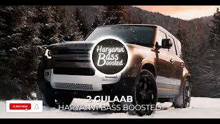 2 Gulaab Bass Boosted Billa Sonipat Ala  Guri Nimana  Haryanvi Bass Boosted [upl. by Akimad58]