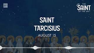 August 15th St Tarcisius  The Saint of the Day Podcast [upl. by Nahtad]