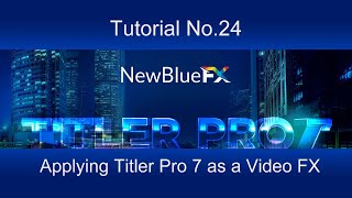 Tutorial 24  Applying Titler Pro 7 as a Video Effect [upl. by Oran]