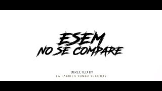 No Se Compare ESEM VIDEO OFICIAL [upl. by Armillas]