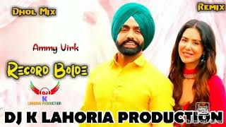 Record Bolde  Dhol Remix  Ammy Virk  Ft Dj K Lahoria Production  Punjabi New Dj Mix Song 2024 [upl. by Garrett]