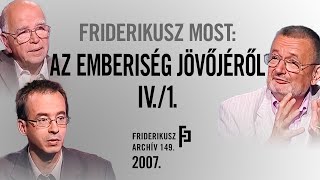 FRIDERIKUSZ MOST Milyen lesz a közeli és távoli jövő I 2007  Friderikusz Archív 149 [upl. by Yusuk175]