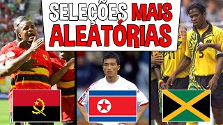 As seleções MAIS ALEATÓRIAS que já jogaram uma Copa [upl. by Dustman542]